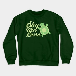 Slow But Sure Crewneck Sweatshirt